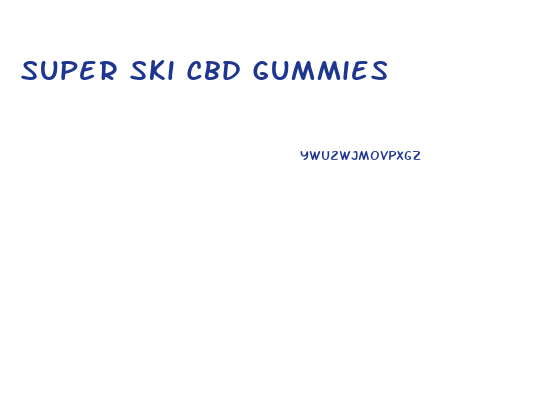 Super Ski Cbd Gummies