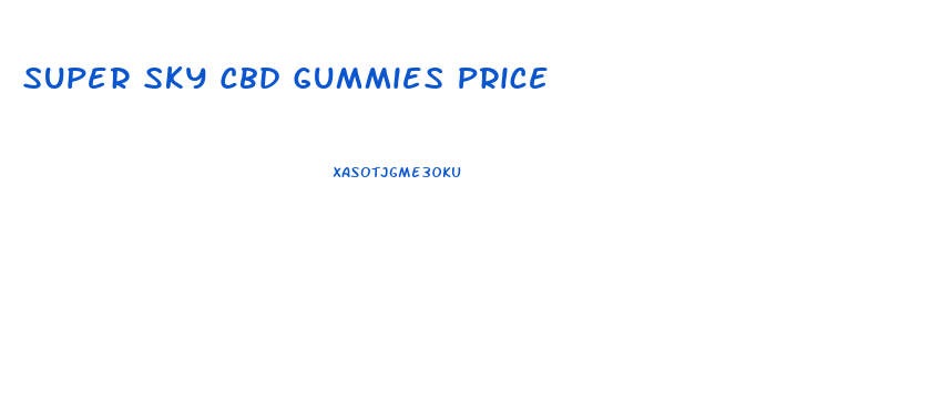 Super Sky Cbd Gummies Price