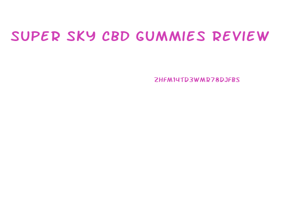 Super Sky Cbd Gummies Review
