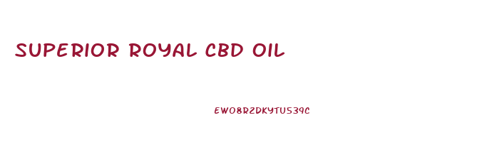 Superior Royal Cbd Oil