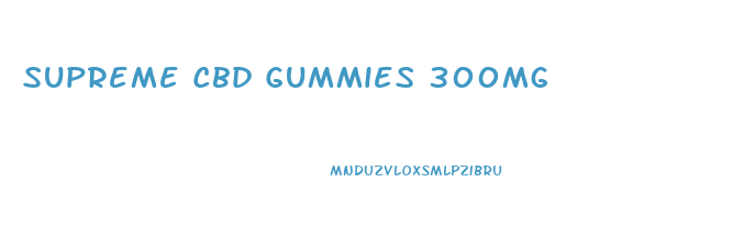 Supreme Cbd Gummies 300mg