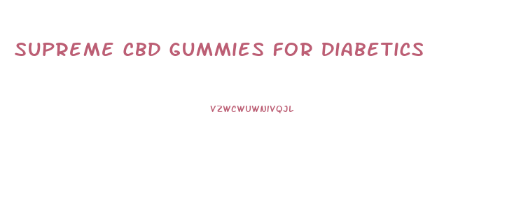 Supreme Cbd Gummies For Diabetics