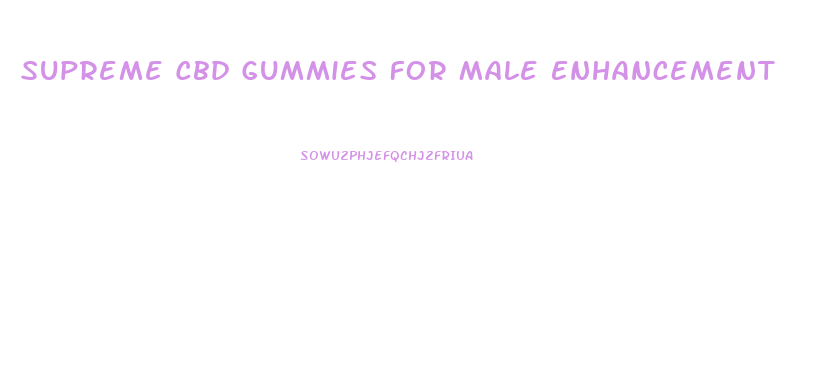 Supreme Cbd Gummies For Male Enhancement