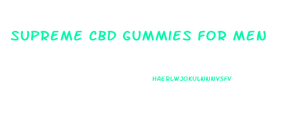 Supreme Cbd Gummies For Men