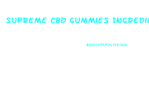 Supreme Cbd Gummies Ingredients