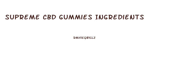 Supreme Cbd Gummies Ingredients