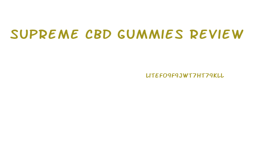 Supreme Cbd Gummies Review