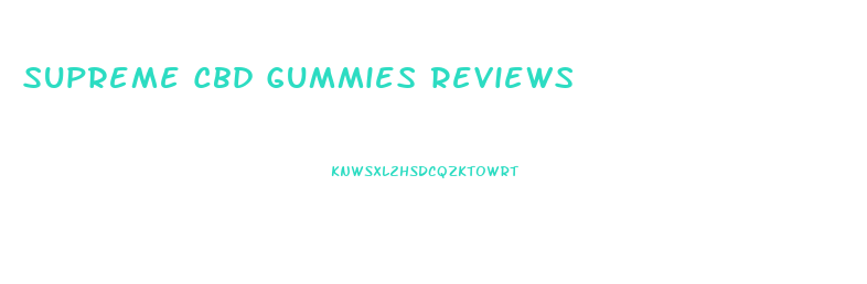 Supreme Cbd Gummies Reviews