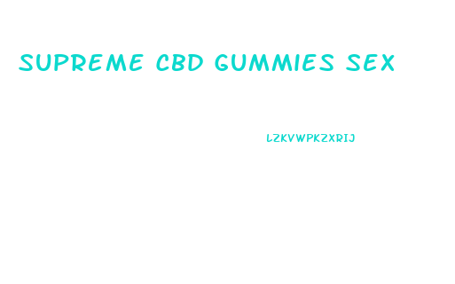 Supreme Cbd Gummies Sex