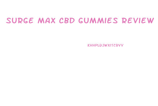 Surge Max Cbd Gummies Review