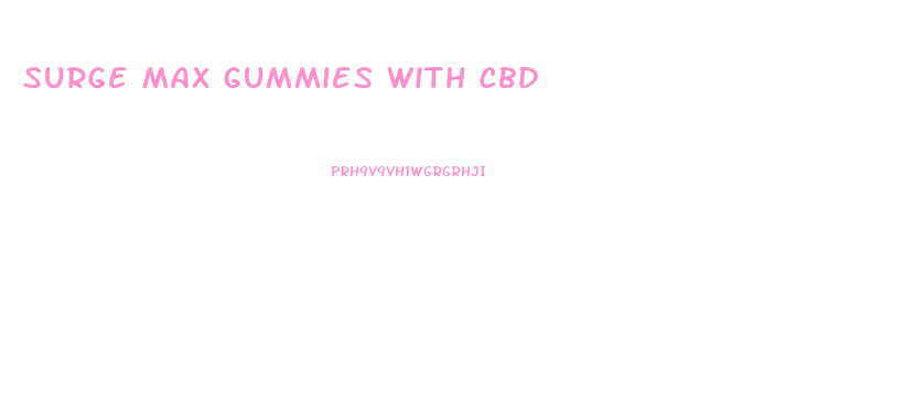 Surge Max Gummies With Cbd