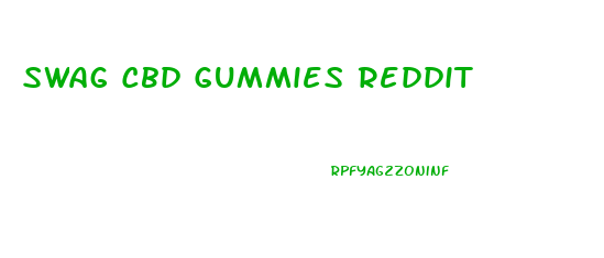 Swag Cbd Gummies Reddit