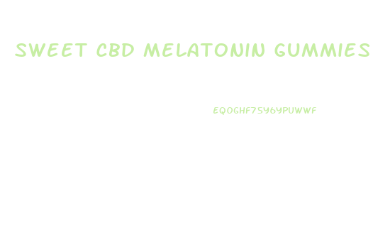 Sweet Cbd Melatonin Gummies