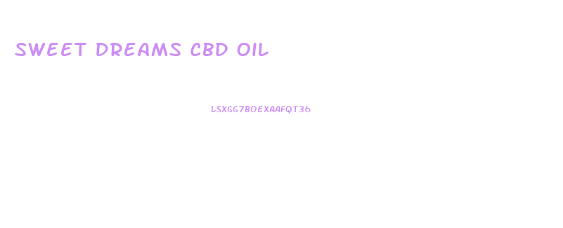 Sweet Dreams Cbd Oil