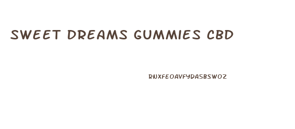 Sweet Dreams Gummies Cbd