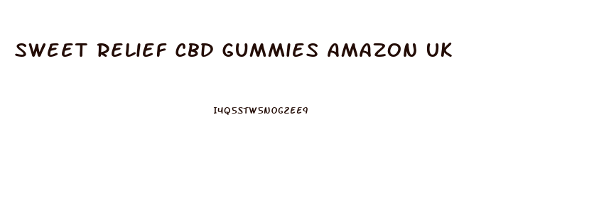 Sweet Relief Cbd Gummies Amazon Uk