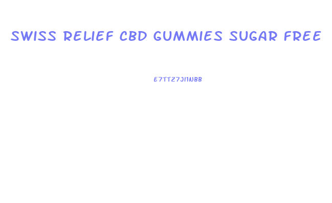 Swiss Relief Cbd Gummies Sugar Free