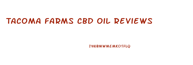 Tacoma Farms Cbd Oil Reviews