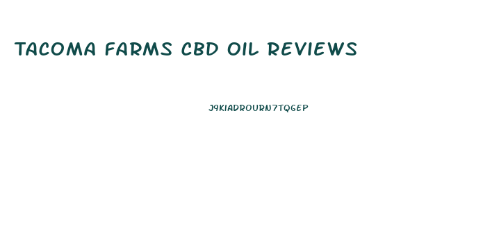 Tacoma Farms Cbd Oil Reviews