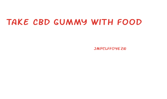 Take Cbd Gummy With Food