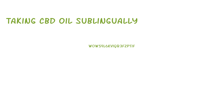 Taking Cbd Oil Sublingually