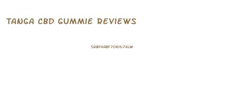 Tanga Cbd Gummie Reviews