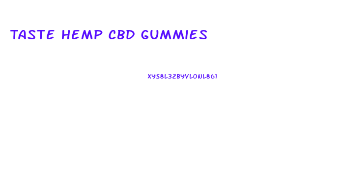 Taste Hemp Cbd Gummies