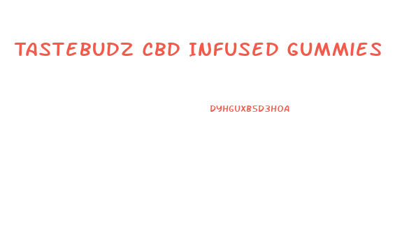 Tastebudz Cbd Infused Gummies