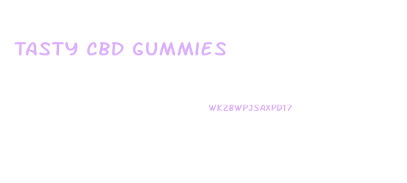Tasty Cbd Gummies