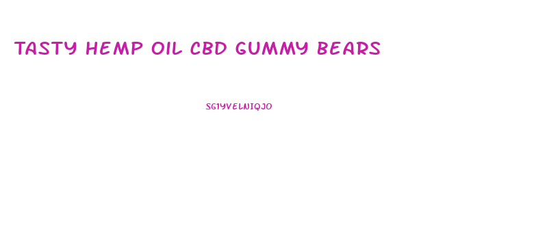 Tasty Hemp Oil Cbd Gummy Bears