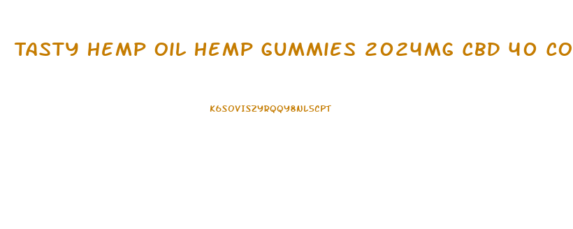 Tasty Hemp Oil Hemp Gummies 2024mg Cbd 40 Count Reviews