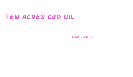 Ten Acres Cbd Oil