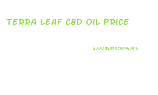 Terra Leaf Cbd Oil Price