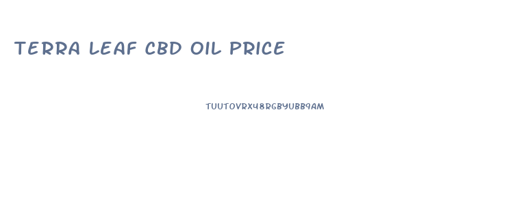 Terra Leaf Cbd Oil Price