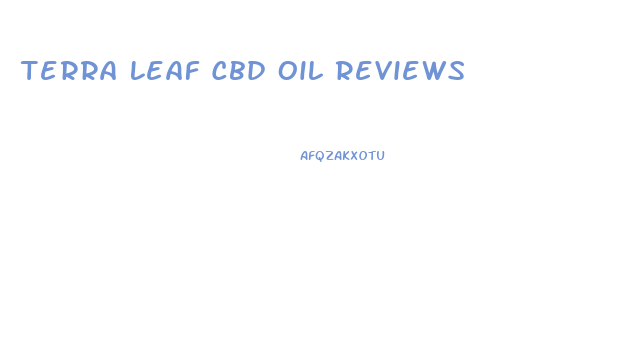 Terra Leaf Cbd Oil Reviews