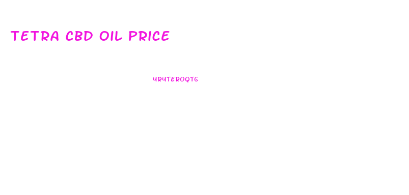Tetra Cbd Oil Price