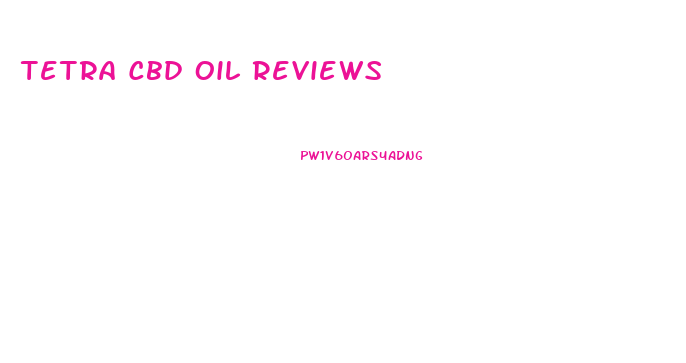 Tetra Cbd Oil Reviews