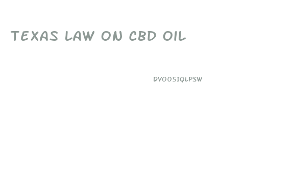 Texas Law On Cbd Oil