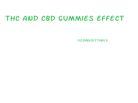 Thc And Cbd Gummies Effect