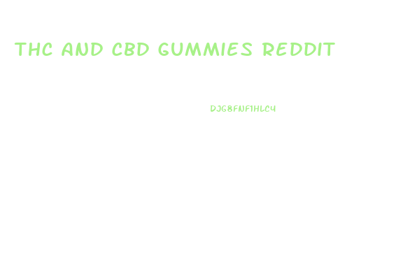 Thc And Cbd Gummies Reddit