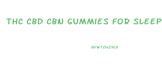 Thc Cbd Cbn Gummies For Sleep