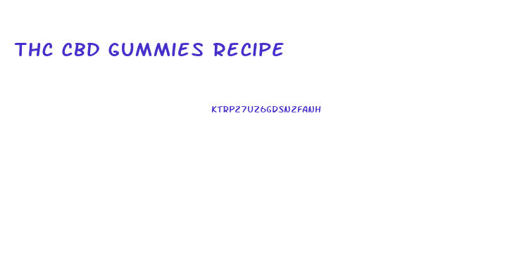 Thc Cbd Gummies Recipe