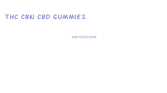 Thc Cbn Cbd Gummies