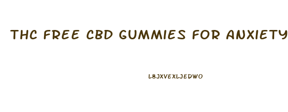 Thc Free Cbd Gummies For Anxiety