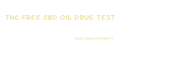 Thc Free Cbd Oil Drug Test