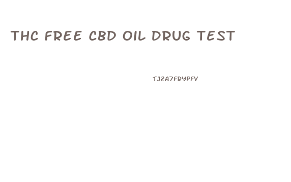 Thc Free Cbd Oil Drug Test