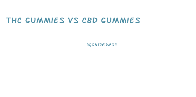 Thc Gummies Vs Cbd Gummies