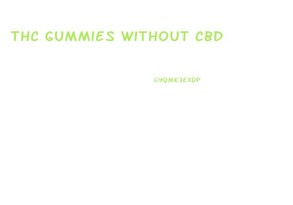 Thc Gummies Without Cbd