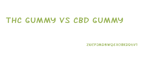 Thc Gummy Vs Cbd Gummy