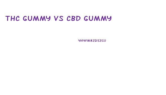 Thc Gummy Vs Cbd Gummy